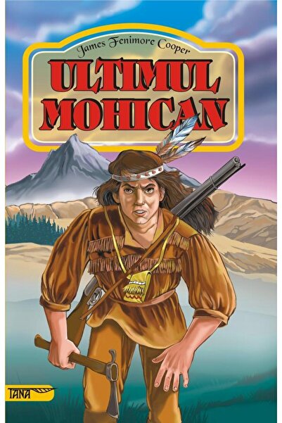 Editura Tana Ultimul mohican, James Fenimore Cooper