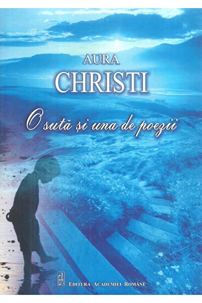 Editura Academiei Romane O suta si una de poezii, Aura Christi