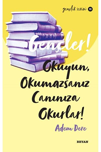 Beyan Yayınları Gençler, Okuyun, Okumazsanız, Canınıza Okurlar! - Gençlik Ser...