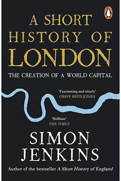Penguin Random House A Short History of London: Creation of a World Capital
