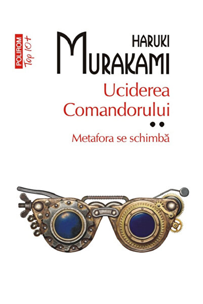 Editura Polirom Killing Commendatore 2 (Top 10), Haruki Murakami - Polirom Pu...