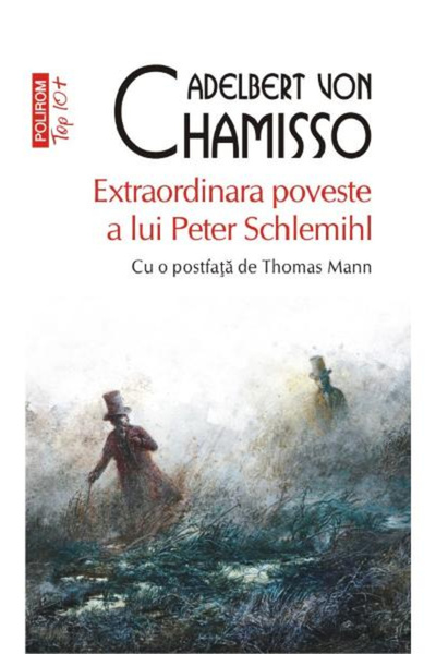 Editura Polirom The Extraordinary Story of Peter Schlemihl Top 10+ Nr. 565, A...