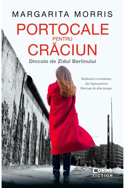Editura Corint Oranges for Christmas. Beyond the Berlin Wall, Margarita Morri...