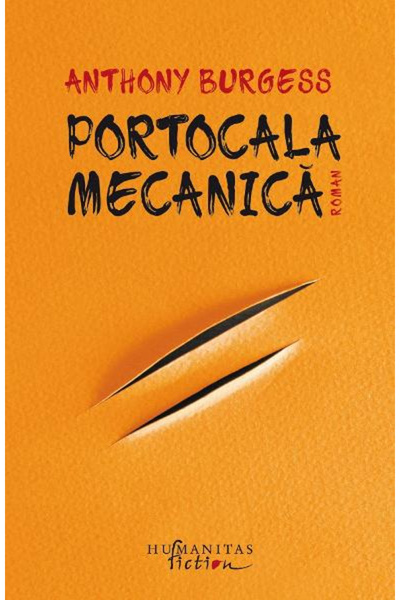 Editura Humanitas A Clockwork Orange, Anthony Burgess - Humanitas Publishing ...