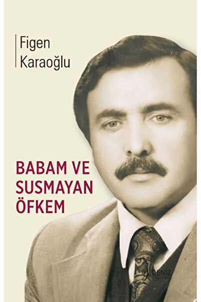 Babam ve Susmayan Öfkem / Figen Karaoğlu / / 9786259205113