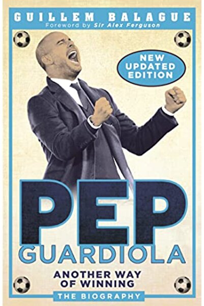 Hachette Pep Guardiola: Another Way of Winning: The Biography