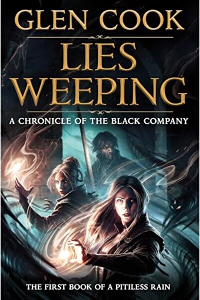 St. Martin'S Press Lies Weeping Volume 1 Of The Black Company Saga A Pitiless...