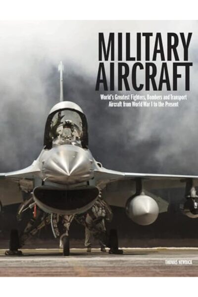 Amber Books Ltd Military Aircraft Worlds Greatest Fighters Bombers And Transp...