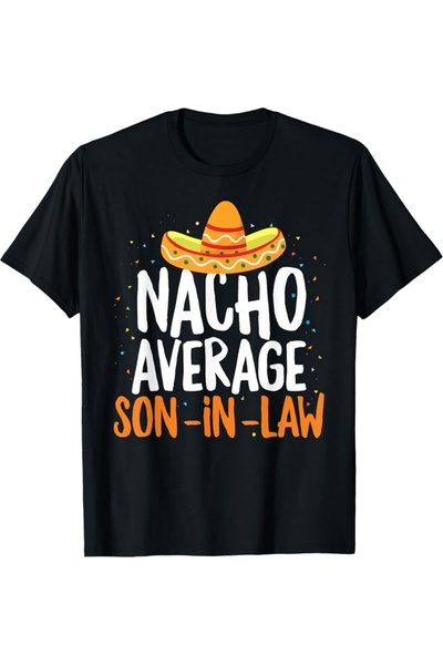 17 seramik Men'S Funny Mexican Pride Nacho Average Son-In-Law | 180Gsm Heavyw...