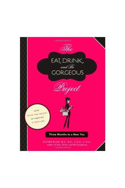 Chronicle Books The Eat Drink And Be Gorgeous Project Three Months To A New You