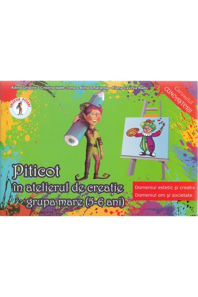 ARS LIBRI Piticot in atelierul de creatie - Grupa mare 5-6 Ani - Adina Grigore
