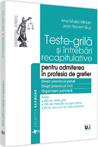 Universul Juridic Teste-grila si intrebari recapitulative pentru admiterea in...