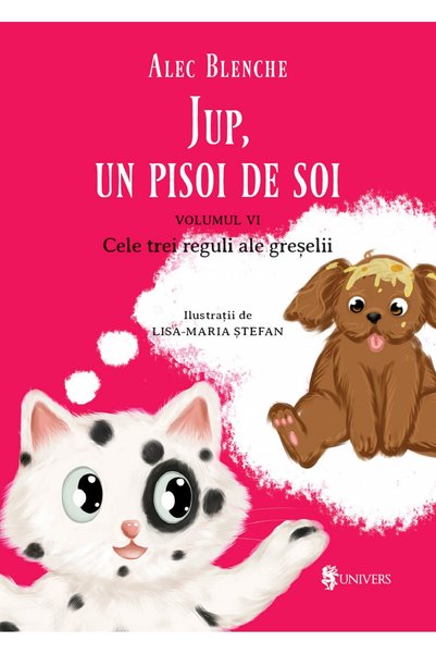 UNIVERS Jup, un pisoi de soi. Vol.6: Cele trei reguli ale greselii - Alec Ble...