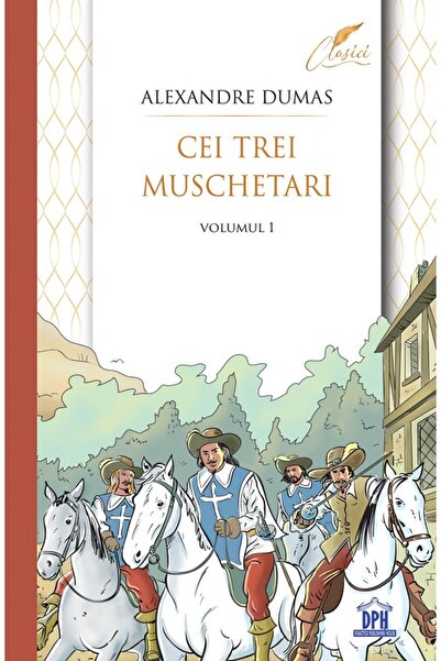 Didactica Publishing House Cei trei muschetari Vol.1 - Alexandre Dumas