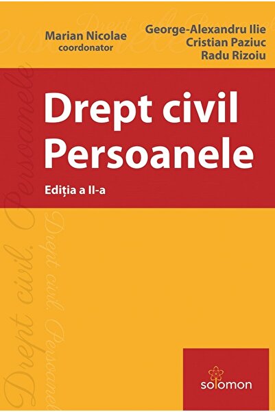 Solomon Drept civil. Persoanele Ed.2 - Marian Nicolae, George-Alexandru Ilie,...