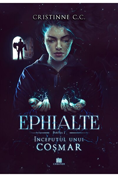 Editura Creator Inceputul unui cosmar. Seria Ephialte. Vol.1 - Cristinne C.C.