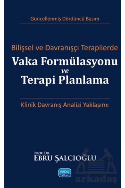 Nobel Akademik Yayıncılık Bilişsel Ve Davranışçı Terapilerde Vaka Formülasyon...