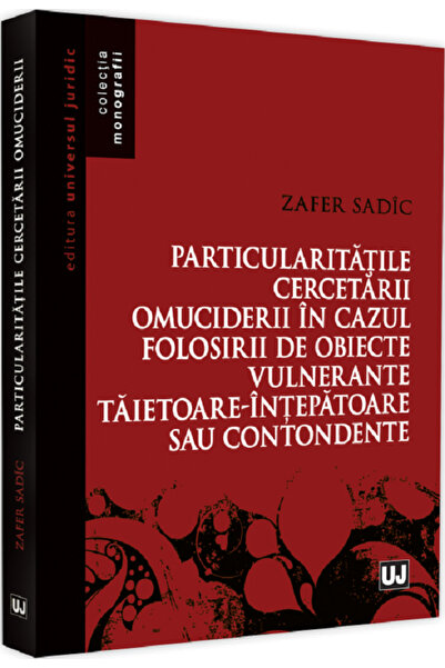 Universul Juridic Particularitatile cercetarii omuciderii in cazul folosirii ...