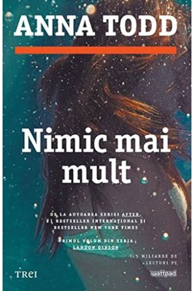 Trei Nimic mai mult - Anna Todd