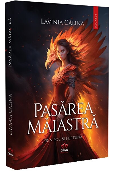 PETALE SCRISE Pasarea Maiastra. Seria Prin foc si furtuna Vol.1 - Lavinia Calina