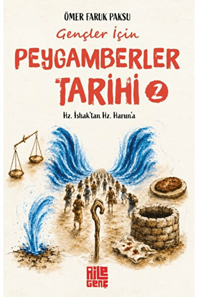 Aile Yayınları Gençler için Peygamberler Tarihi - 2 / Hz. İshak’tan Hz. Harun...