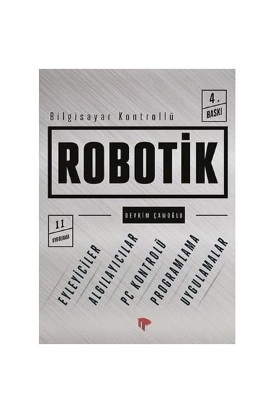 Genel Markalar Bilgisayar Kontrollü Robotik: Eylemciler - Algılayıcılar - Pc Kontrolü - Programlama - Uygulamalar
