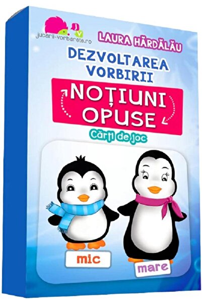 JUCARII VORBARETE Dezvoltarea vorbirii. Notiuni opuse - Laura Hardalau