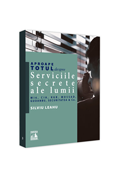 Editura Neverland Aproape totul despre serviciile secrete ale lumii: MI6, CIA...