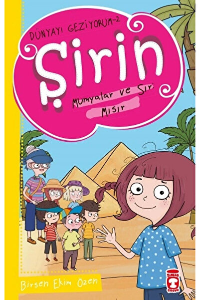 Timaş Çocuk Şirin Mumyalar Ve Sır: Mısır - Dünyayı Geziyorum 2