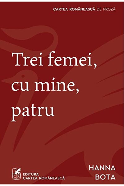 Cartea Romaneasca Trei femei, cu mine, patru