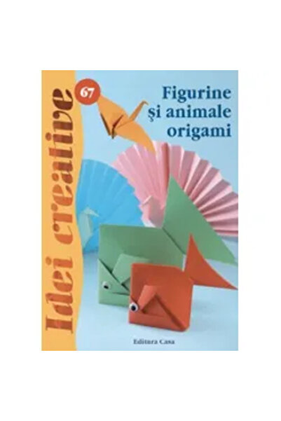Editura Casa Figurine si animale origami