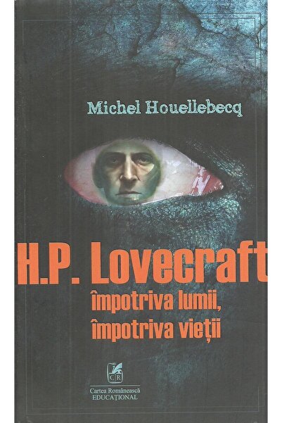 Editura Cartea Romaneasca Educational H. P. Lovecraft impotriva lumii, impotr...