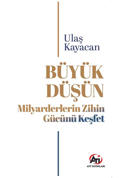 Ati Yayınları BÜYÜK DÜŞÜN Milyarderlerin Zihin Gücünü Keşfet