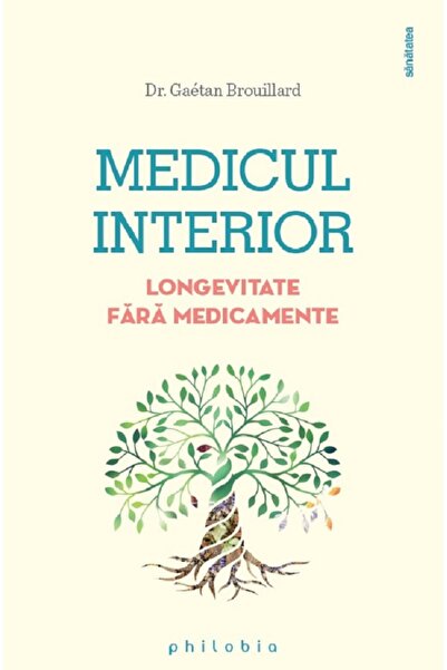 Editura Philobia Doctorul Interior - Longevitate Fără Medicamente
