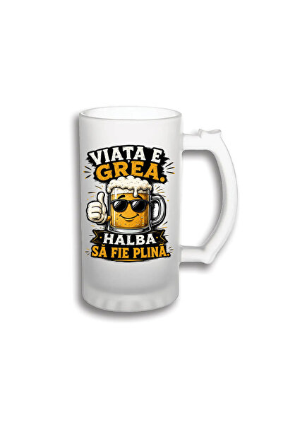 peGiftuiala Halbă bere personalizată 500 ml – „Viața e grea, halba să fie plină”