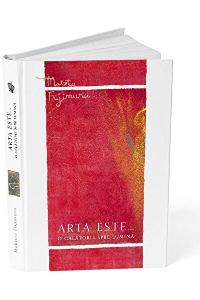 Editura Baroque Books & Arts Arta este ... o calatorie spre lumina, Makoto Fuji