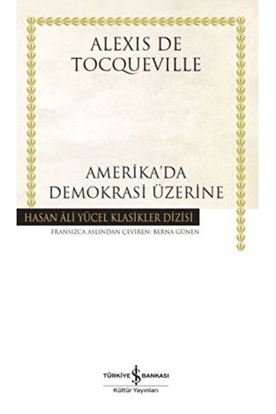 TÜRKİYE İŞ BANKASI KÜLTÜR YAYINLARI Amerika'da Demokrasi Üzerine - Hasan Ali Yücel Klasikleri (Ciltli)