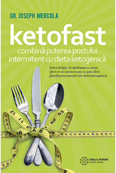 Atman Ketofast. Combină puterea postului intermitent cu dieta ketogenică. Jos...