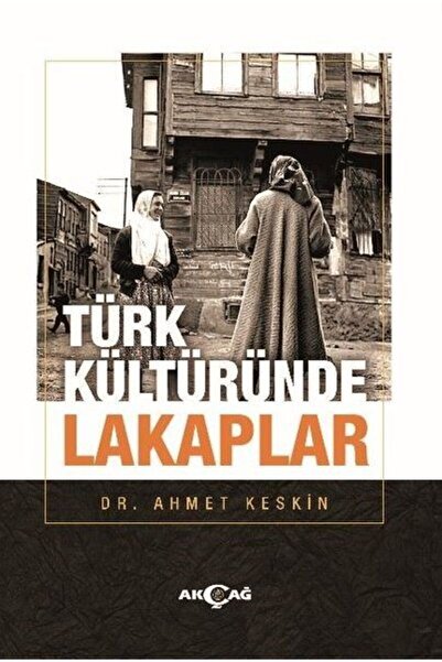 Akçağ Yayınları Türk Kültüründe Lakaplar