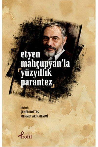Profil Kitap Etyen Mahçuplayan'la Yüzyıllık Parantez