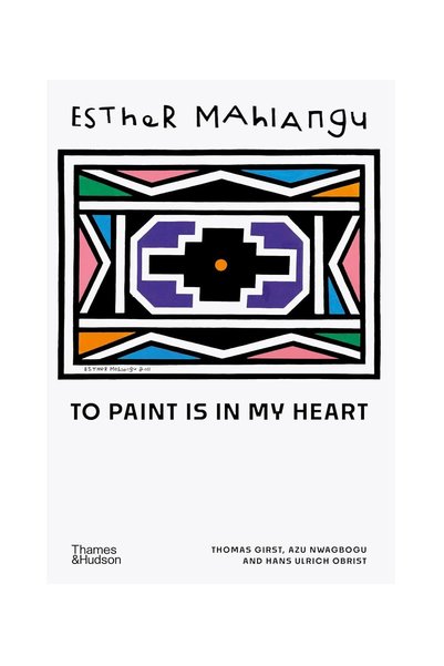 Thames & Hudson Esther Mahlangu To Paint is in My Heart 9780500028124