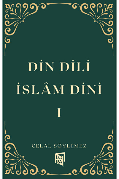 Lora Yayıncılık Celal Söylemez - Din Dili İslam Dini 1