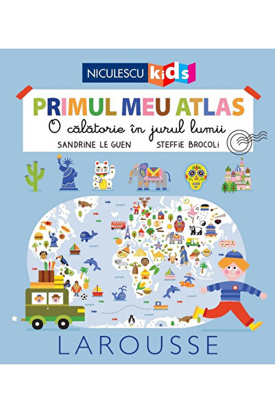 Editura Niculescu Primul meu Atlas. O călătorie în jurul lumii, Sandrine Le G...