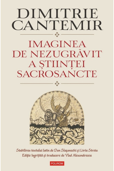 Editura Polirom Imaginea nevopsibilă a științei sfinte, Dimitrie Cantemir - E...