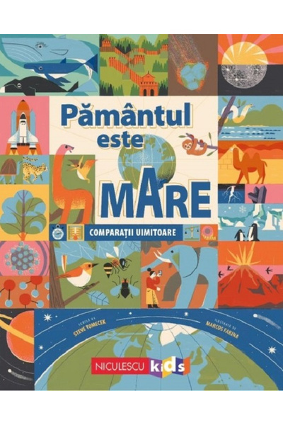 Editura Niculescu Pământul este mare. Comparații Uimitoare, Steve Tomecek - E...