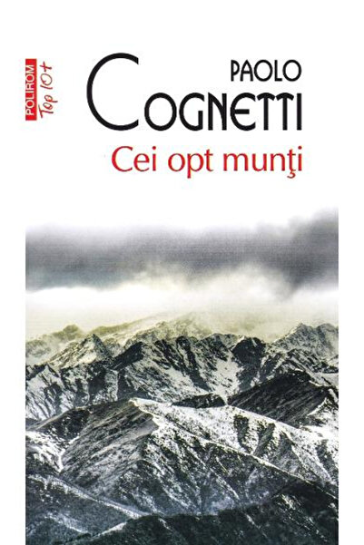 Editura Polirom The Eight Mountains Top 10+, Paolo Cognetti - Polirom Publish...