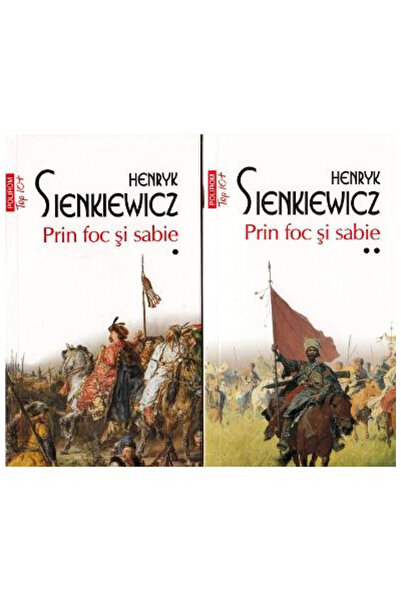 Editura Polirom Prin Foc și Sabie Top 10+ Nr. 519 și 520, Henryk Sienkiewicz ...