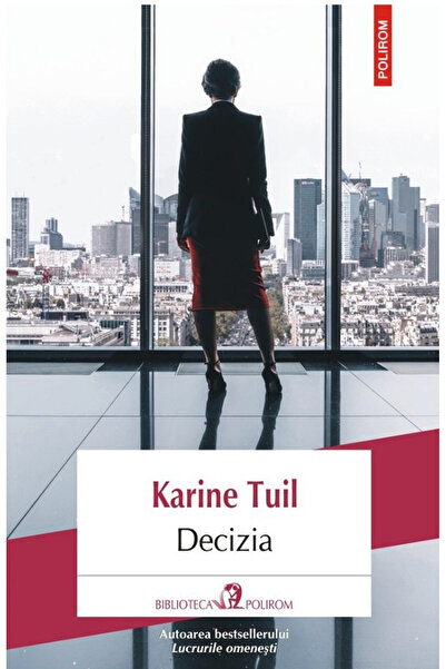 Editura Polirom The Decision , Karine Tuil - Polirom Publishing House