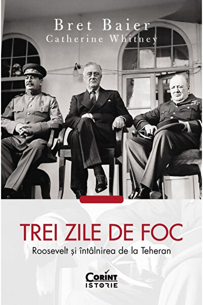 Editura Corint Trei zile de foc. Roosevelt și întâlnirea din Tifon, Catherine...