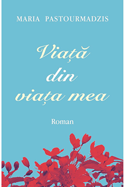 Editura Egumenita Viața de la viața mea, Maria Pastourmadzis - Editura Egumenita